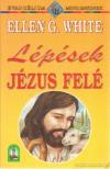 WHITE, ELLEN G. - Lépések Jézus felé [antikvár]
