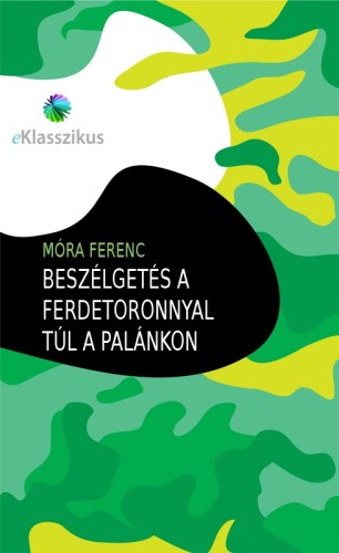 Móra Ferenc - Beszélgetés a ferdetoronnyal [eKönyv: epub, mobi]