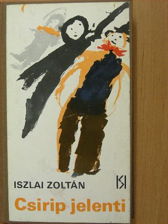 Iszlai Zoltán - Csirip jelenti [antikvár]