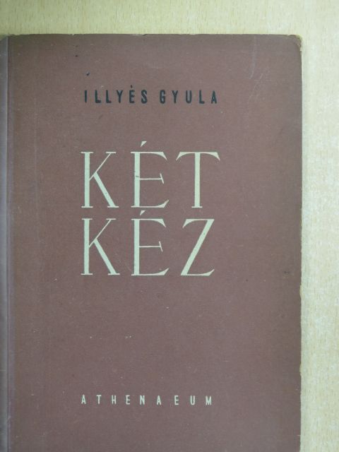 Illyés Gyula - Két kéz [antikvár]