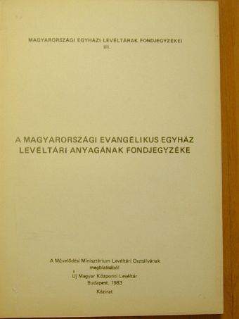 A magyarországi evangélikus egyház levéltári anyagának fondjegyzéke [antikvár]
