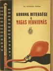 Dr. Szendei Ádám - Korunk betegsége a magas vérnyomás [antikvár]
