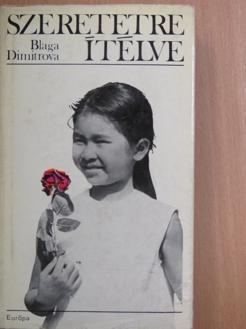 Blaga Dimitrova - Szeretetre ítélve [antikvár]