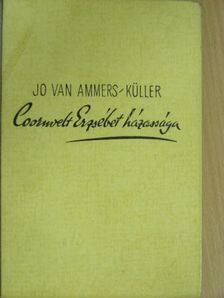 Jo van Ammers-Küller - Coornvelt Erzsébet házassága [antikvár]