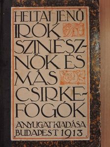 Heltai Jenő - Irók, szinésznők és más csirkefogók [antikvár]