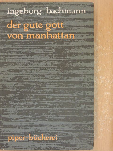 Ingeborg Bachmann - Der gute gott von Manhattan [antikvár]