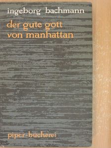 Ingeborg Bachmann - Der gute gott von Manhattan [antikvár]