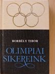 Borbély Tibor - Olimpiai sikereink (minikönyv) (számozott) [antikvár]