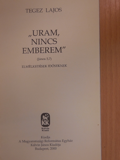 Tegez Lajos - "Uram, nincs emberem" [antikvár]