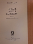 Tegez Lajos - "Uram, nincs emberem" [antikvár]