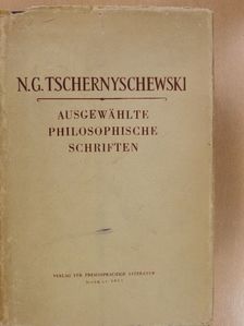 N. G. Tschernyschewski - Ausgewählte philosophische Schriften [antikvár]