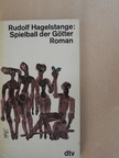 Rudolf Hagelstange - Spielball der Götter [antikvár]