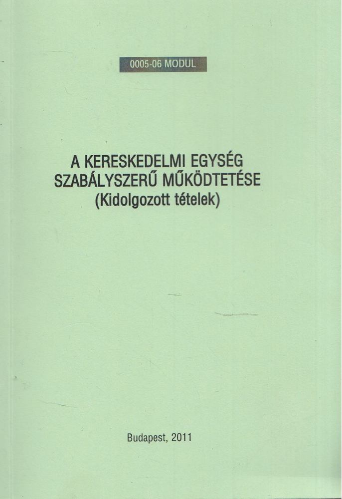 Rozsonics Angéla - A kereskedelmi egység szabályszerű működtetése [antikvár]
