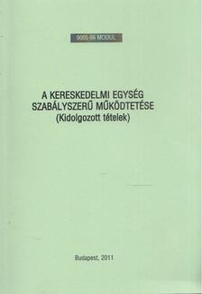 Rozsonics Angéla - A kereskedelmi egység szabályszerű működtetése [antikvár]