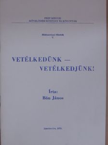 Bán János - Vetélkedünk - vetélkedjünk! [antikvár]