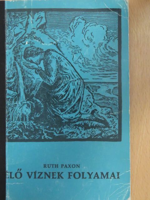 Ruth Paxon - Élő víznek folyamai [antikvár]