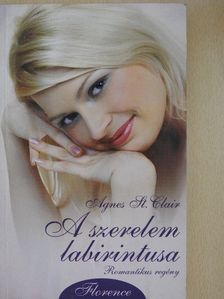 Agnes St. Clair - A szerelem labirintusa [antikvár]