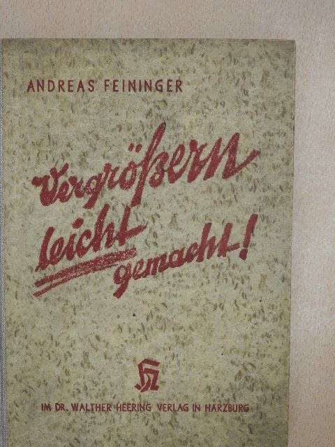 Andreas Feininger - Vergrössern leicht gemacht [antikvár]