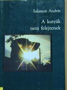 Salamon András - A kutyák nem felejtenek [antikvár]