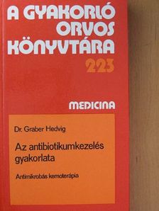 Dr. Hedvig Graber - Az antibiotikumkezelés gyakorlata [antikvár]