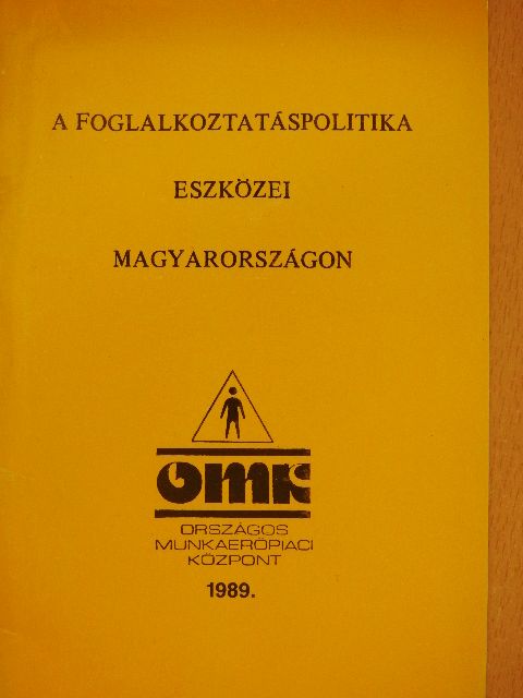 A foglalkoztatáspolitika eszközei Magyarországon [antikvár]