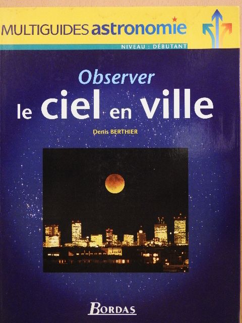 Denis Berthier - Observer le ciel en ville [antikvár]