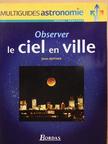 Denis Berthier - Observer le ciel en ville [antikvár]