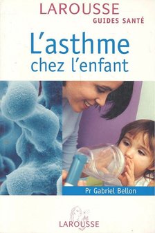 BELLON, GABRIEL Dr - L'asthme chez l'enfant [antikvár]