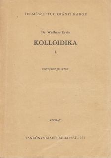 Dr. Wolfram Ervin - Kolloidika I. [antikvár]
