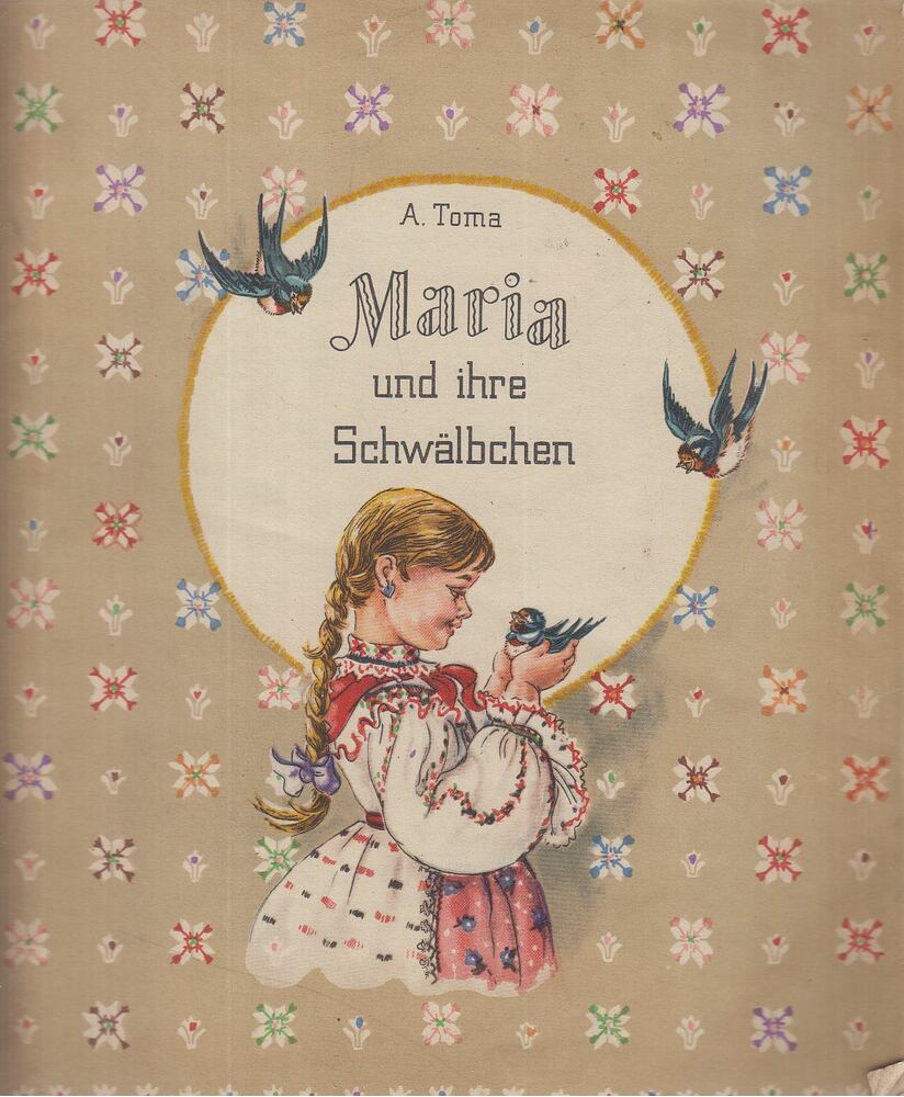 A. Toma - Maria und ihre Schwälbchen [antikvár]
