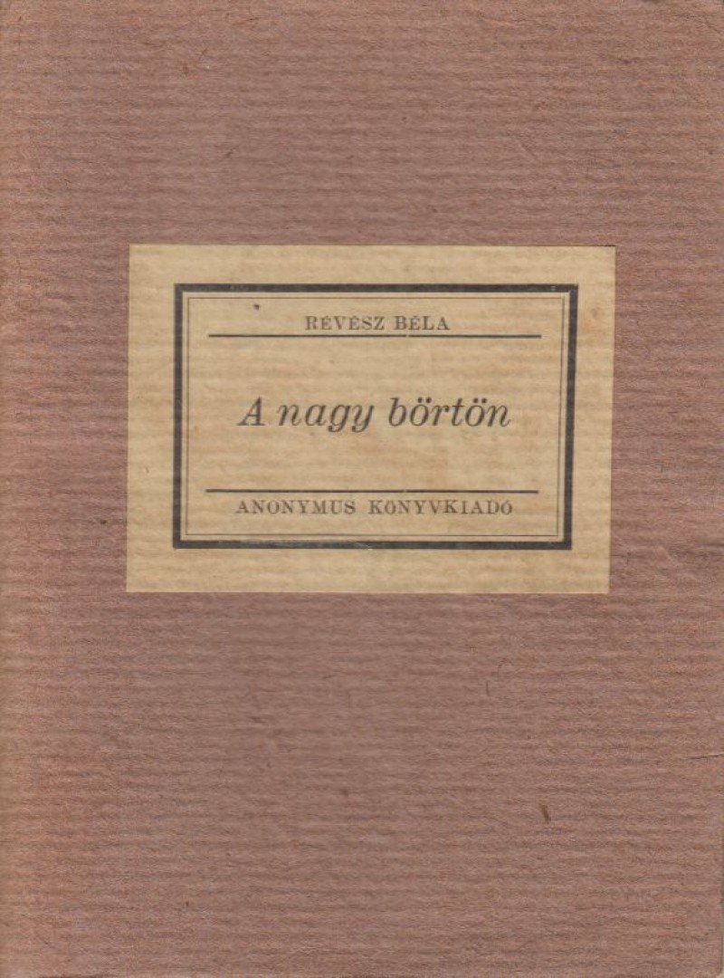 RÉVÉSZ BÉLA - A nagy börtön [antikvár]