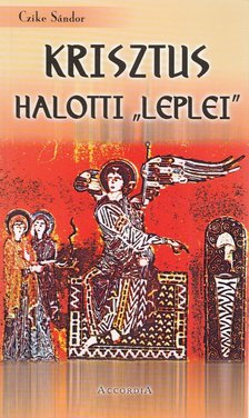 Czike Sándor - Krisztus halotti leplei [antikvár]