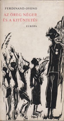 Oyono, Ferdinand - Az öreg néger és a kitüntetés [antikvár]