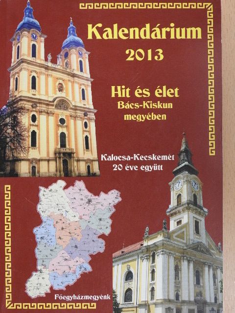 Hit és élet Bács-Kiskun megyében 2013. [antikvár]