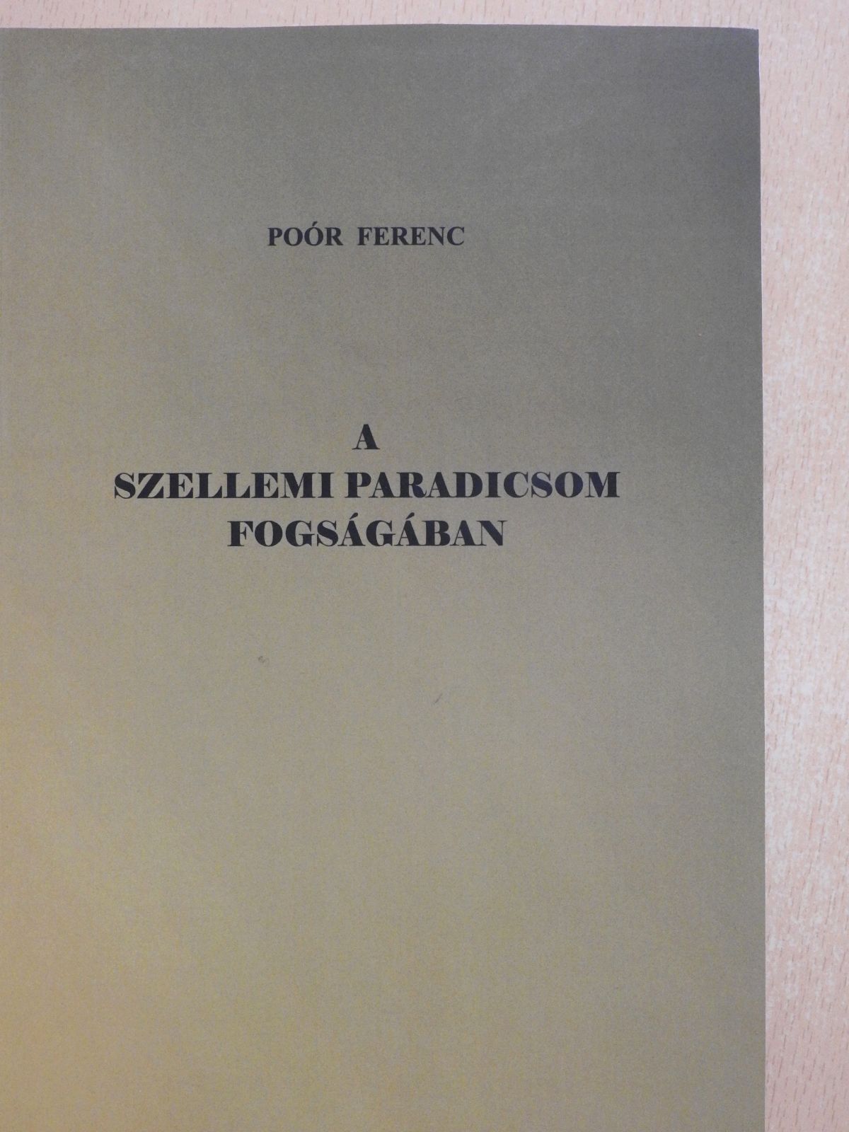 Poór Ferenc - A szellemi paradicsom fogságában (dedikált példány) [antikvár]