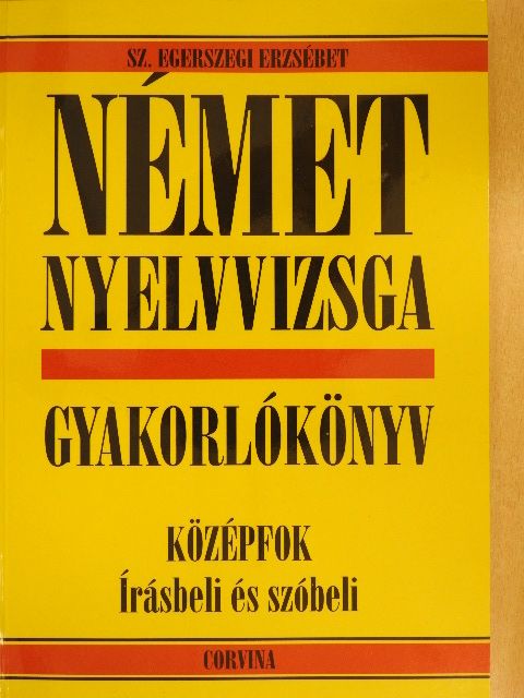 Sz. Egerszegi Erzsébet - Német nyelvvizsga gyakorlókönyv [antikvár]
