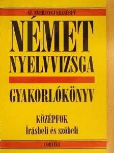Sz. Egerszegi Erzsébet - Német nyelvvizsga gyakorlókönyv [antikvár]
