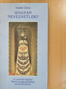 Szabó Géza - Hogyan nevezhetlek? (dedikált példány) [antikvár]