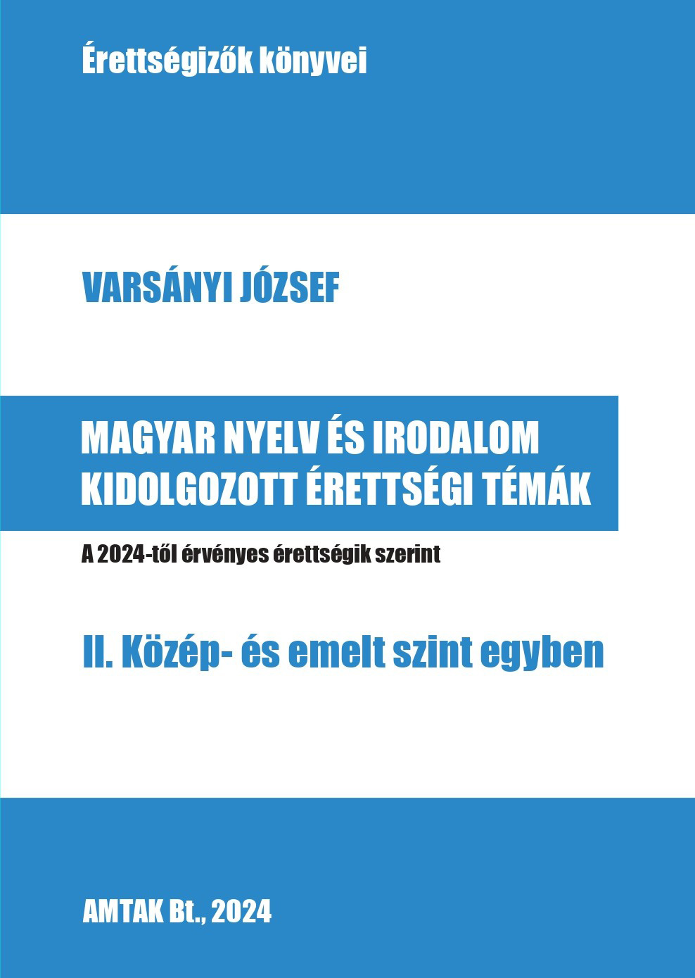 Varsányi József[szerk.] - Magyar nyelv es irodalom kidolgozott érettségi témák - II. Közép- és emelt szint egyben