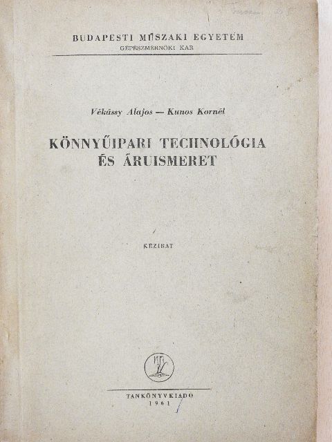 Kunos Kornél - Könnyűipari technológia és áruismeret [antikvár]