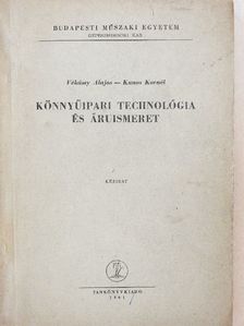 Kunos Kornél - Könnyűipari technológia és áruismeret [antikvár]