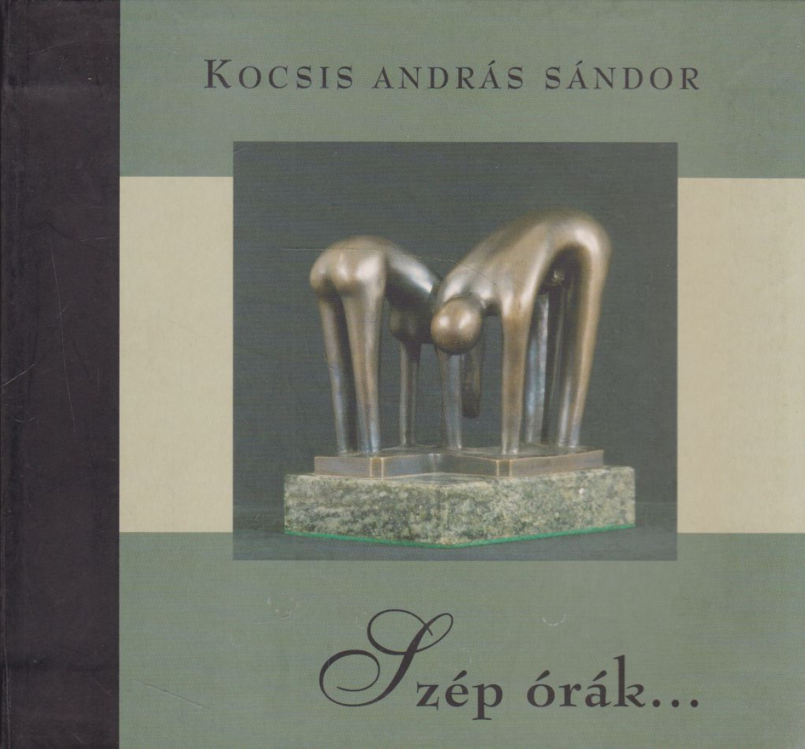 Kocsis András Sándor - Szép órák...(dedikált) [antikvár]