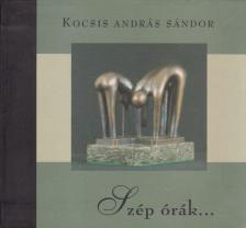 Kocsis András Sándor - Szép órák...(dedikált) [antikvár]