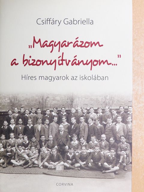 Csiffáry Gabriella - "Magyarázom a bizonyítványom..." [antikvár]