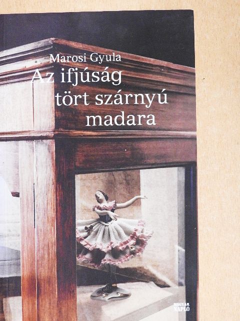 Marosi Gyula - Az ifjúság tört szárnyú madara [antikvár]