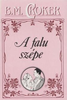Croker, B. M. - A falu szépe [antikvár]