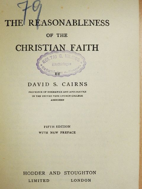 David S. Cairns - The Reasonableness of the Christian Faith [antikvár]