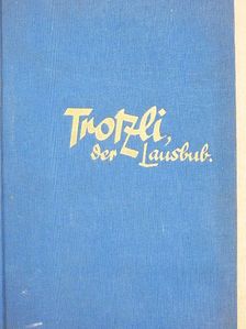 Josef Konrad Scheuber - Trotzli, der Lausbub [antikvár]