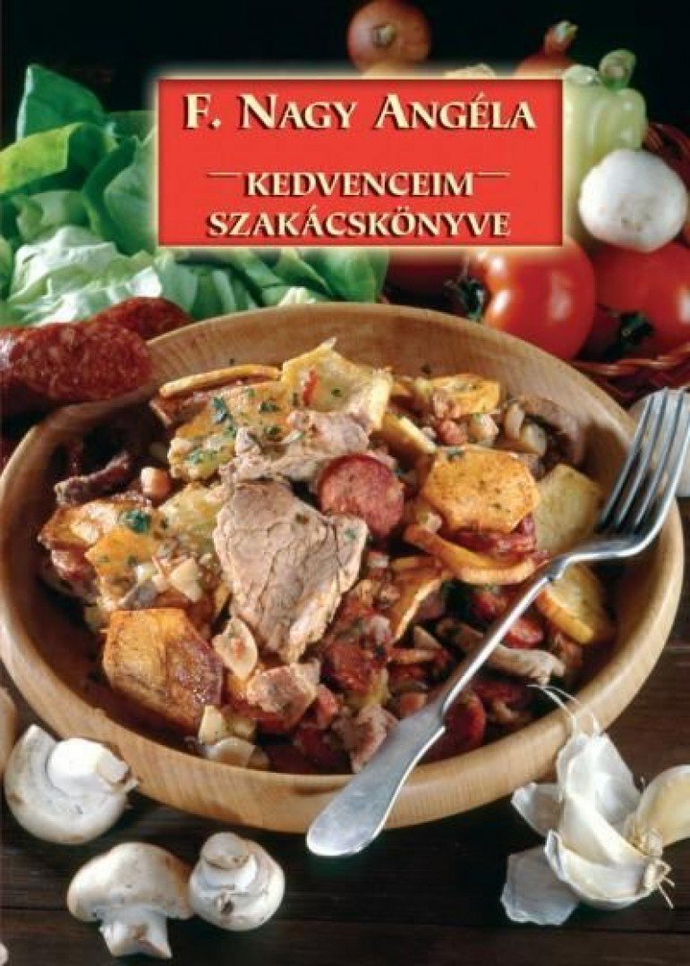 F. NAGY ANGÉLA - Kedvenceim szakácskönyve [antikvár]