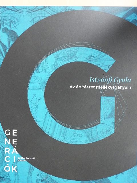 Istvánfi Gyula - Az építészet mellékvágányain [antikvár]